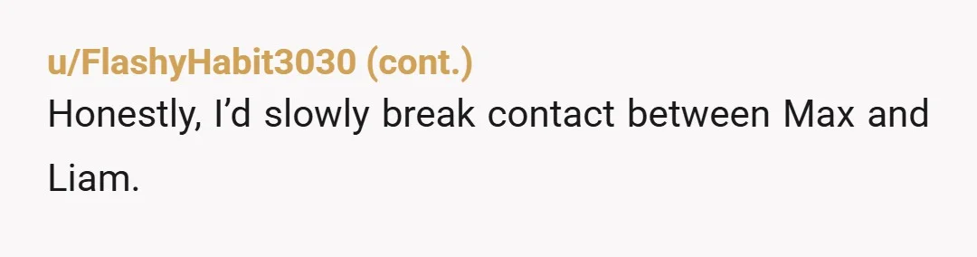 u/DomesticPlantLover
Tell mom to go buy her son a dog if she is worried.  Not your problem.  She's delusional.