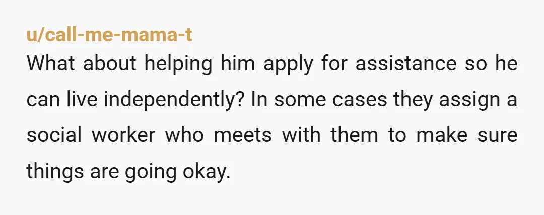 u/forkmerunning You can always demand he move out, and if he refuses, file for eviction. He's an adult and as you said, he's not disabled. You are not legally responsible...
