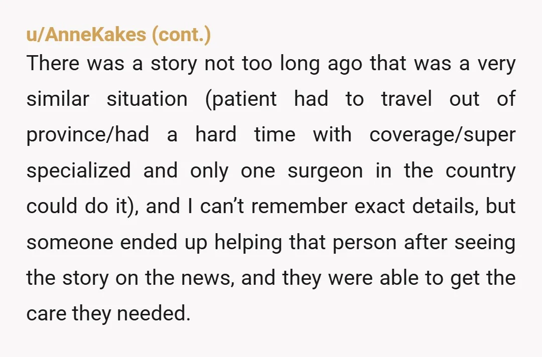 u/SoftVignette
This is horrifying.
Nobody should have to spend years begging the system to undo a surgery it approved in the first place.