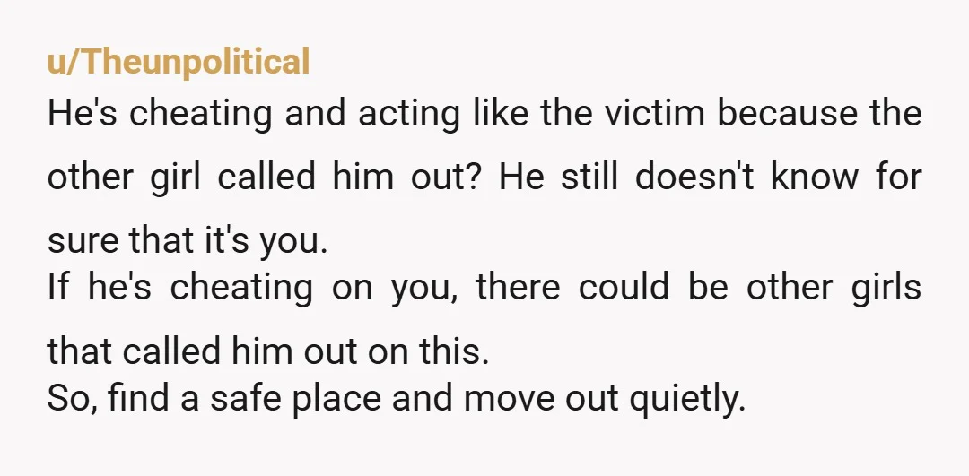 u/PrancingPudu Wait, HE is pissed at YOU because HE cheated and got caught?! The mental gymnastics 🙄🤦♀️ He’s already deleting evidence and likely preparing for you to confront him. IMO...