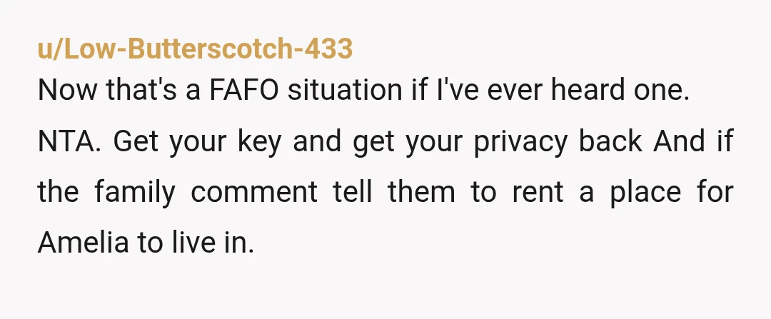 u/No-Transition6514 NTAH. First, I would take away the key from her. Shes completely out of line and broken all trust imo. You don't know what she's saying or doing behind...