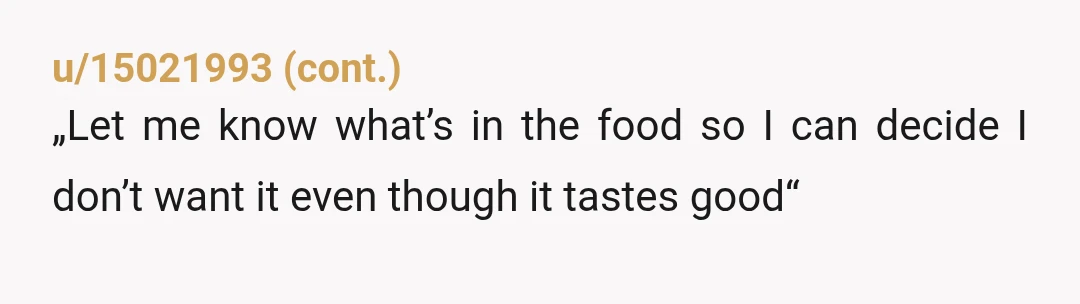 u/Renbarre Forcing us to seat in front of our plate until we ate was something my mother did when I was a child, because she grew up during WW2 in...