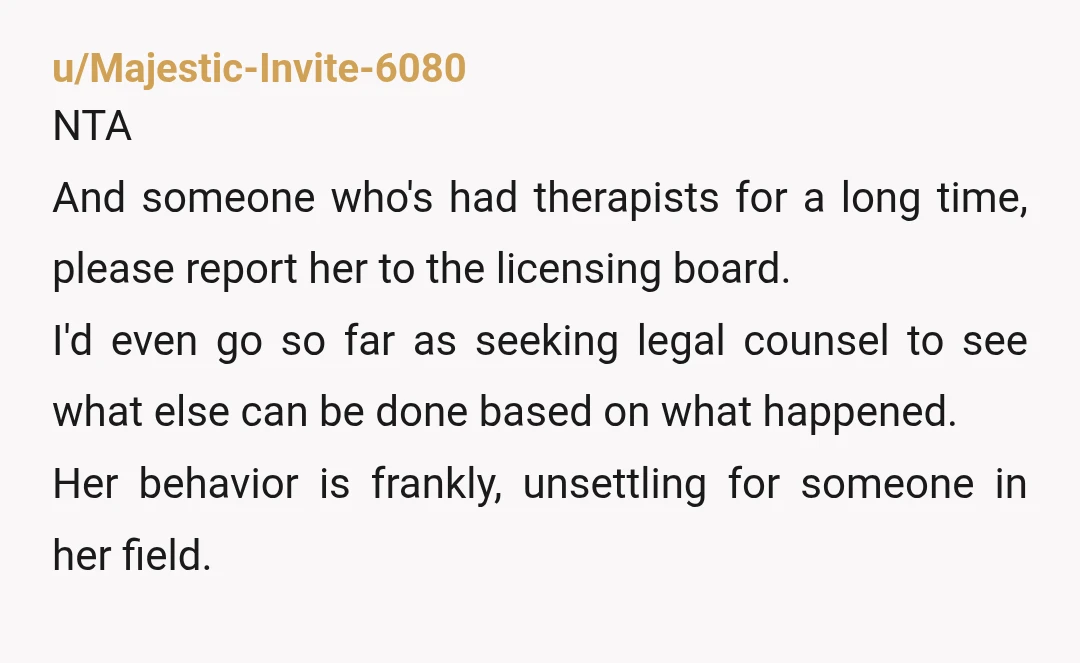 u/CockamouseGoesWee
NTA she's a bigoted idiot and you are never TA for switching therapists