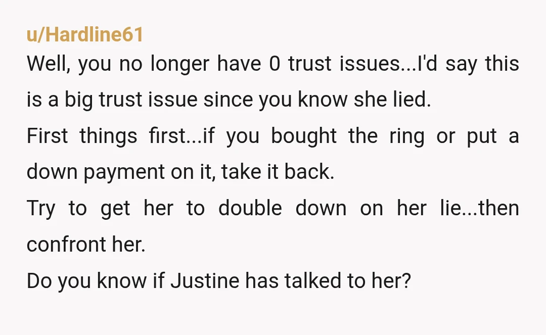 u/WhatDoesThatButtond If they're best friends it's already too late. She knows you know and will likely have a semi convincing alibi by now. Justine also may know something, if she...