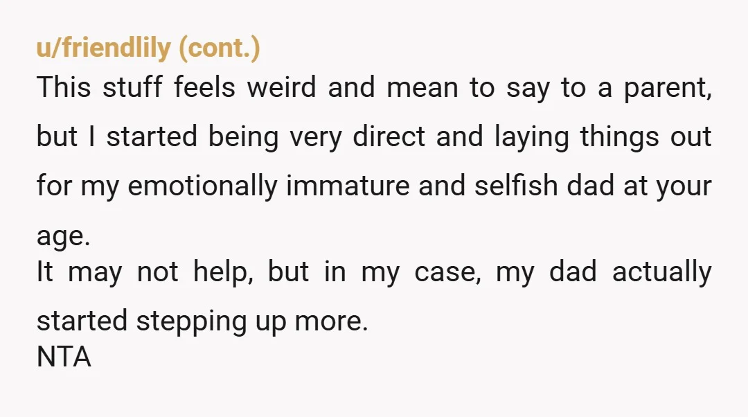 I just hate that even my graduation has somehow turned into everyone worrying about his feelings. Very well put. Your mom raised you well. Your dad would be served by...