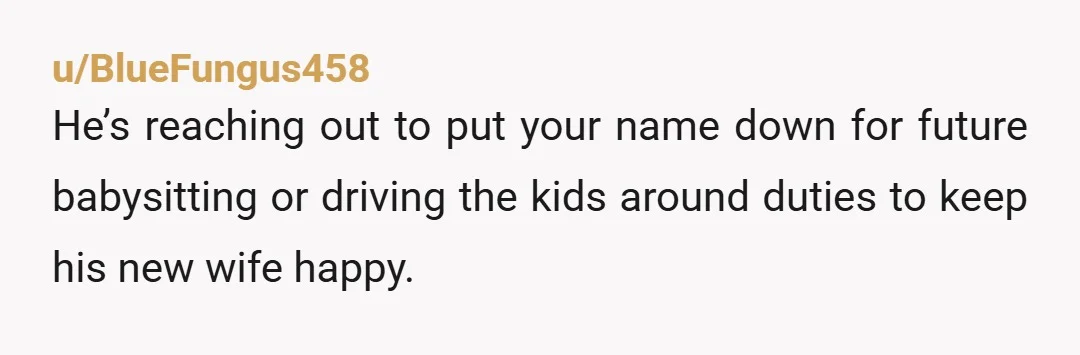 u/z-eldapin Respond to her 'I would love to hear how you think he could make up for 20 years. Do you have a time machine? Or should I just tell...