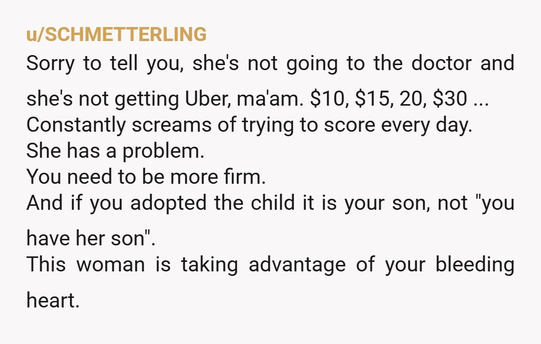 u/SCHMETTERLING Sorry to tell you, she's not going to the doctor and she's not getting Uber, ma'am. $10, $15, 20, $30 ... Constantly screams of trying to score every day....