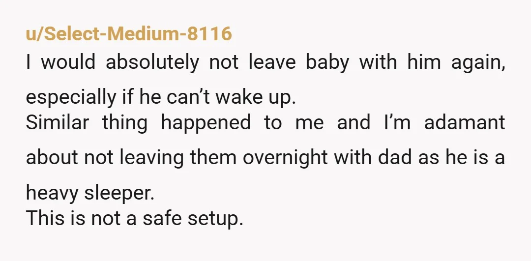 u/cchrissyy Are there any other signs of a drinking problem or pills? Because that's what the heavy sleep and leaving baby in another room sounds like to me - a...