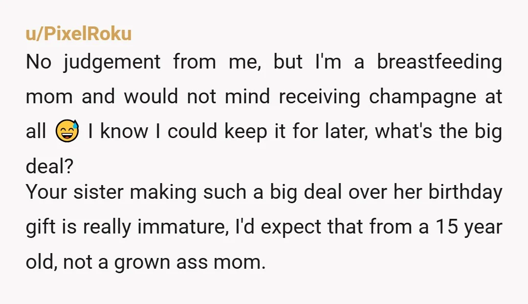 u/bjm19047 NTA. By the sounds of it on this thread, many people here are entitled and lack basic manners, just like the sister. When someone gives you a gift, you...