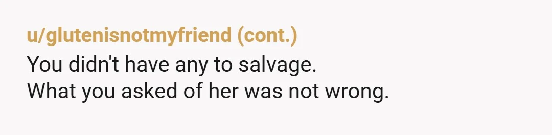 u/ripChazmo Absolutely insane to stay in a relationship and plan a long term future if you don't even know if you're sexually compatible. That alone justifies what you did. Her...