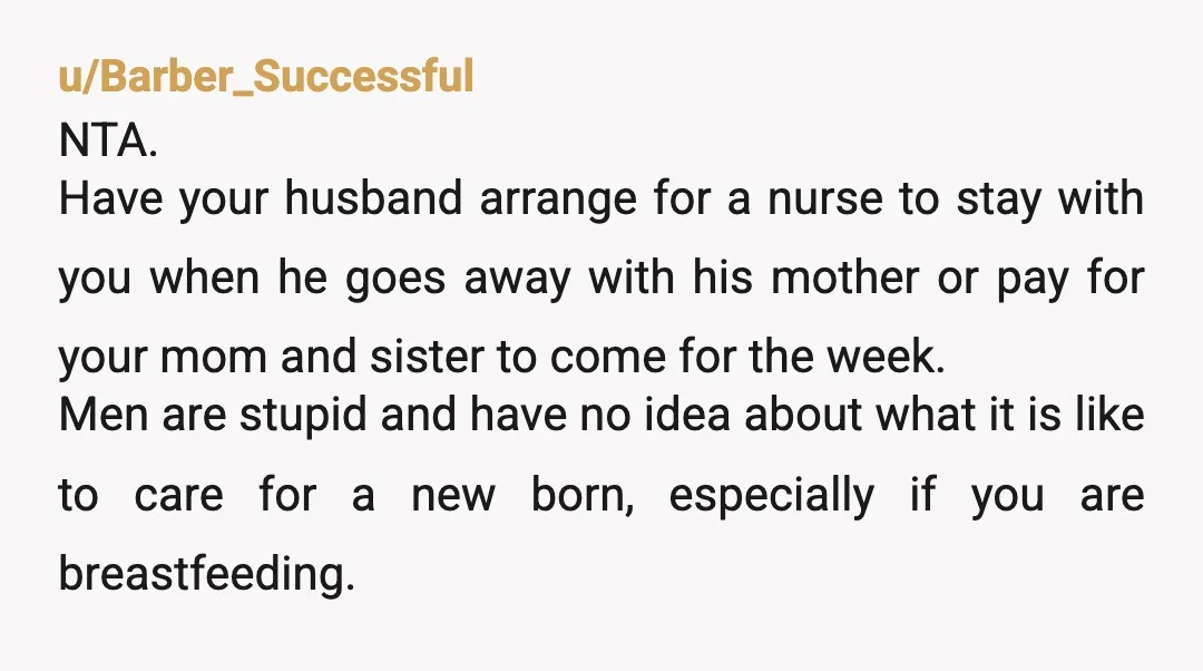 u/JenninMiami NTA But I have to wonder, was he always so selfish and uncaring towards you, or did he just suddenly become an inconsiderate, arrogant mama’s boy? And are you...