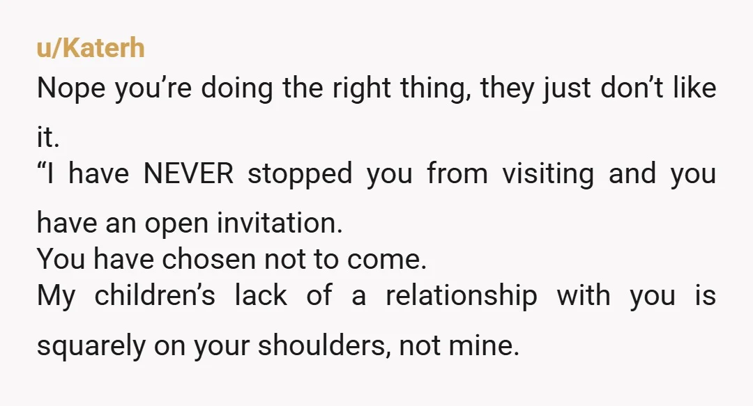 u/immacooknotachef
Sounds like 2 parents protecting their children from toxic grandparents; Kudos to both of you for setting boundaries.