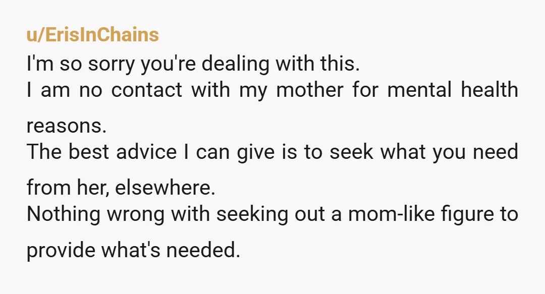 u/ErisInChains I'm so sorry you're dealing with this. I am no contact with my mother for mental health reasons. The best advice I can give is to seek what you...