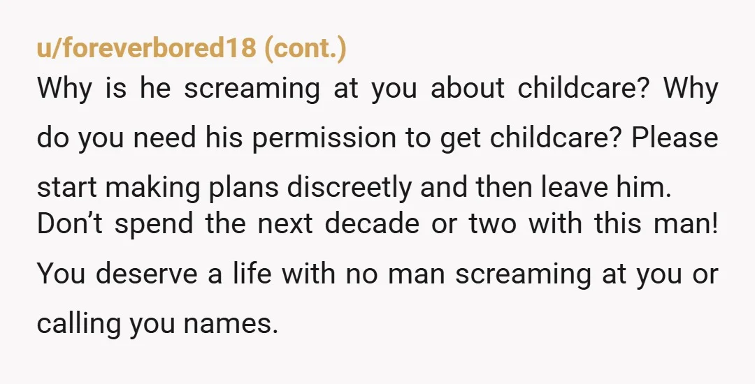 u/SweetPotato781 Just hire the child care, or book them into a summer program. You don’t need his permission.