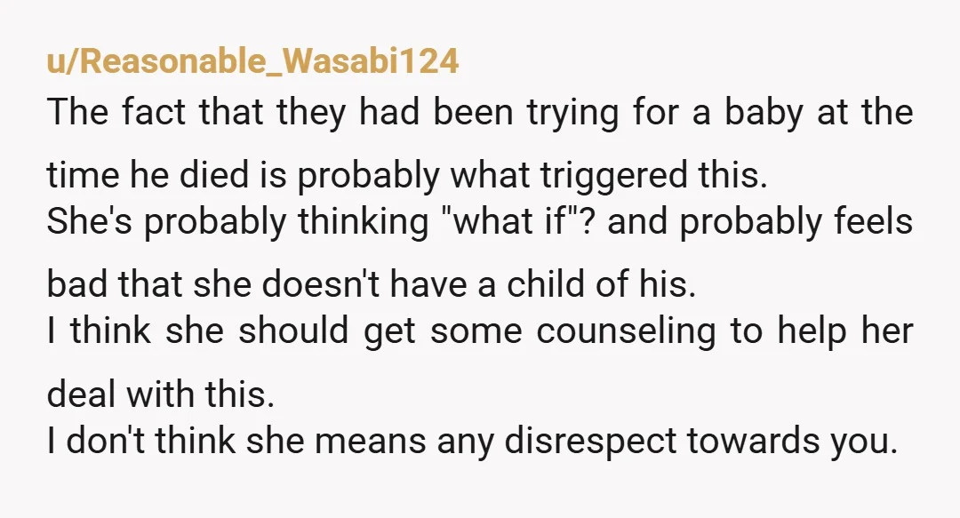 u/ExchangingThoughts Grief is different for everyone. Maybe getting pregnant triggered thoughts of the ex, and the baby they'll never have now that he's gone. She could have hormones making her...
