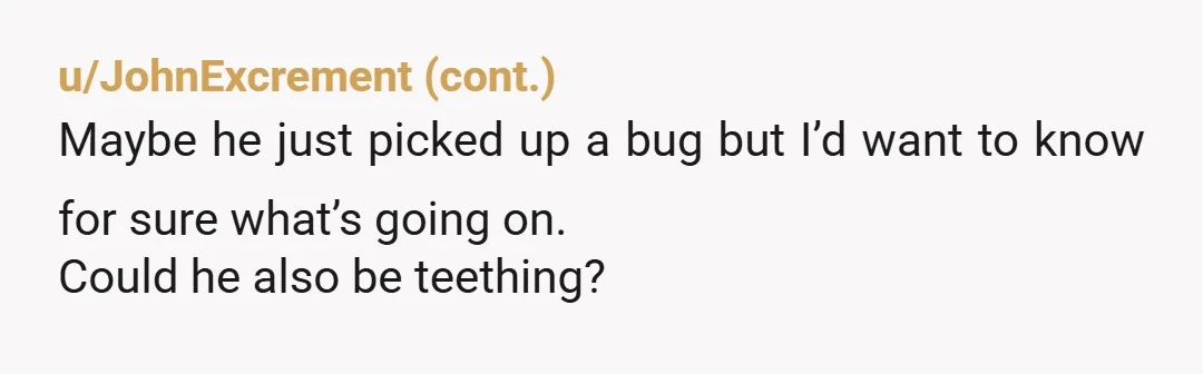 u/SherbetExact3135 I would have called the pediatrician after 2 days of symptoms. That’s not normal. BTW I would have done the same as you had I received that kind of...