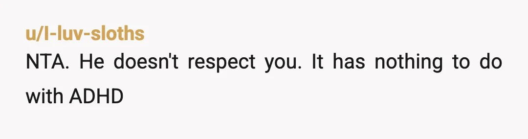 u/spiritstonesKat I have adhd. That has nothing to do with lack of respect of your body. You have a right to feel safe and have support for a difficult appointment....