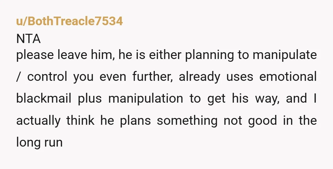u/KathAlMyPal Why would he need access to your accounts if he wasn’t going to take from them? This is a huge red flag. NTA but this guy is trouble in...
