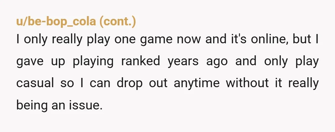 I'm talking 10 hours sometimes.   Um, you kind of buried the lede here. "Playing competitive games" is one thing. "10-hour marathon gaming sessions where you forget to eat and...