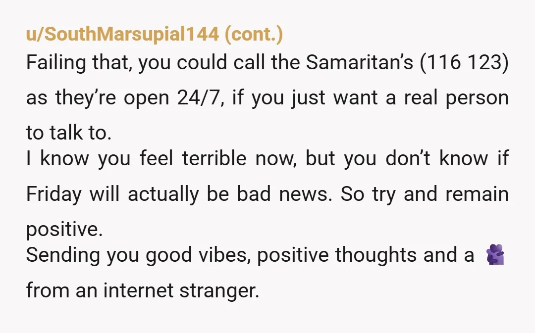 u/Different-Call-6990
I’m so sorry.
You’re not alone though OP.
We’re all rooting for you on here.
Keep us updated.
A stranger that cares.