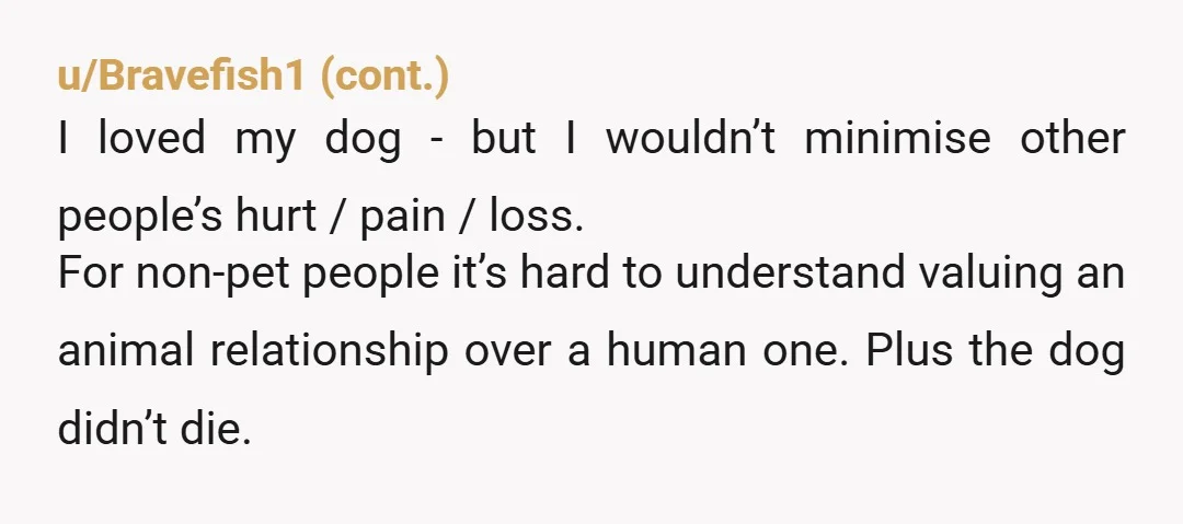 u/WaltzFirm6336 ESH. You were upset about your dog, she was upset about her daughter emigrating. I have no idea why either of you were shouting or why you think you...