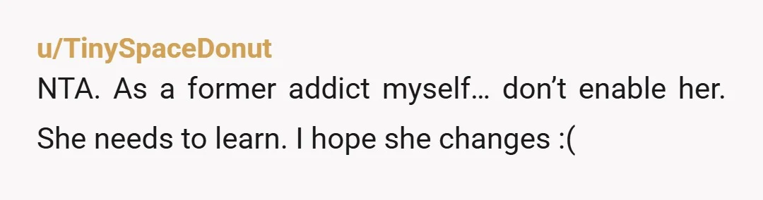 u/Personal-Piglet1397 No don't give money etc to a gambler.you know it causes more problems.they won't face there addiction.if U hand them money it's going straight to the slots/casino etc.they have...