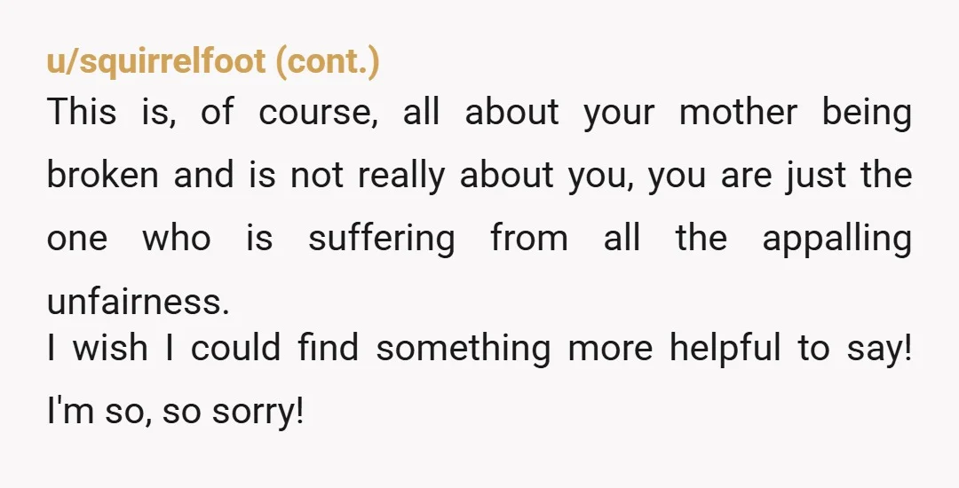 u/Magali_Lunel My advice would be to let go. You are putting this weight on your own shoulders. Put it down. Let go of the idea that your mom is going...