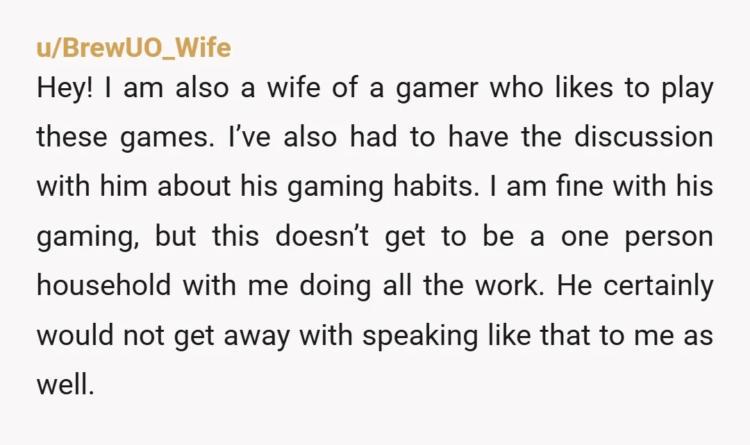 u/These_Lunch It sounds like this is becoming a problem and he really should consider how it’s impacting people in his life. Also, maybe he should be making dinner once in...