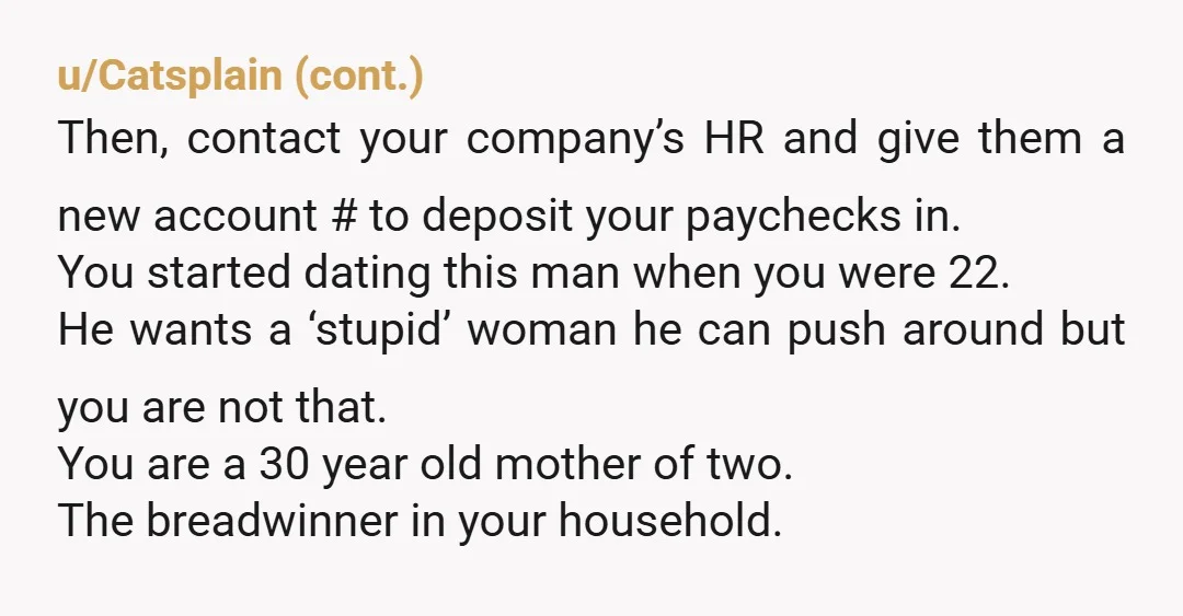 u/Fun_Orange_3232 Divorce and use your money not you want? He can get childcare or not at that point not your problem.