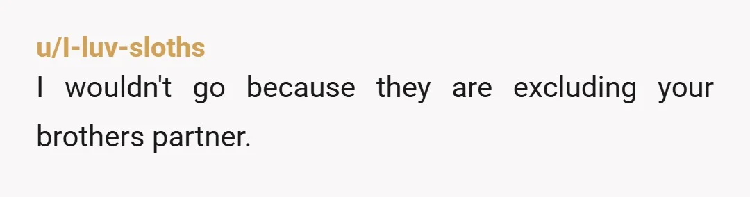 u/Select_Draw3385 I have three very close family members who are wheel-chair bound. They are unable to walk due to their disabilities. I have a gay child. If anyone invited me...