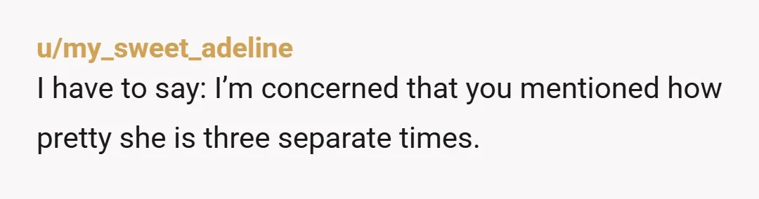 u/Old-Row-8351
Am I the only one concerned that being "pretty" was mentioned so many times above anything else? Seems very odd.
Bot?