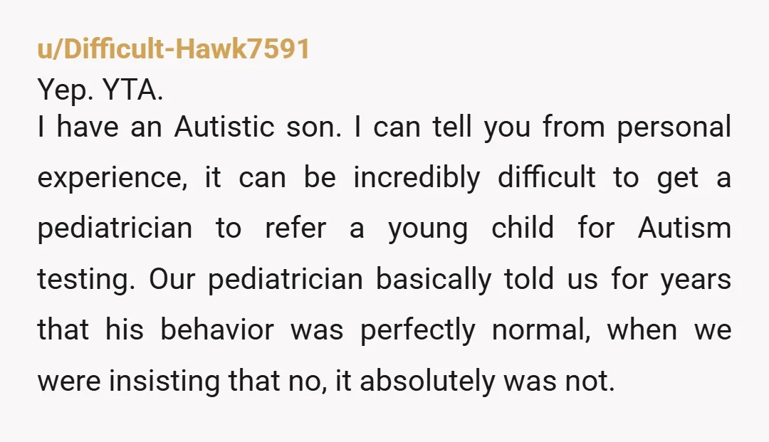 u/FewRecognition1788 ESH. Regardless of whether he was properly diagnosed or not, 3 things are all true here at the same time: 1) it is not good for ND or NT...