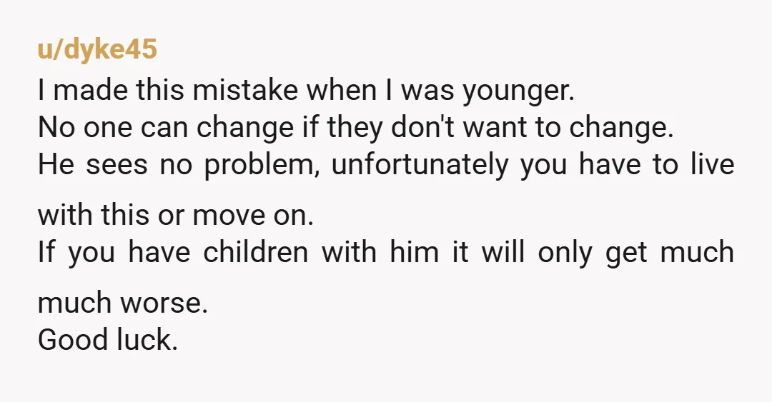 u/WavecrestRd
"useless, stupid, annoying, insane...etc" - from your spouse?
I hope you see that this is unacceptable.
On the same level as cheating IMO.