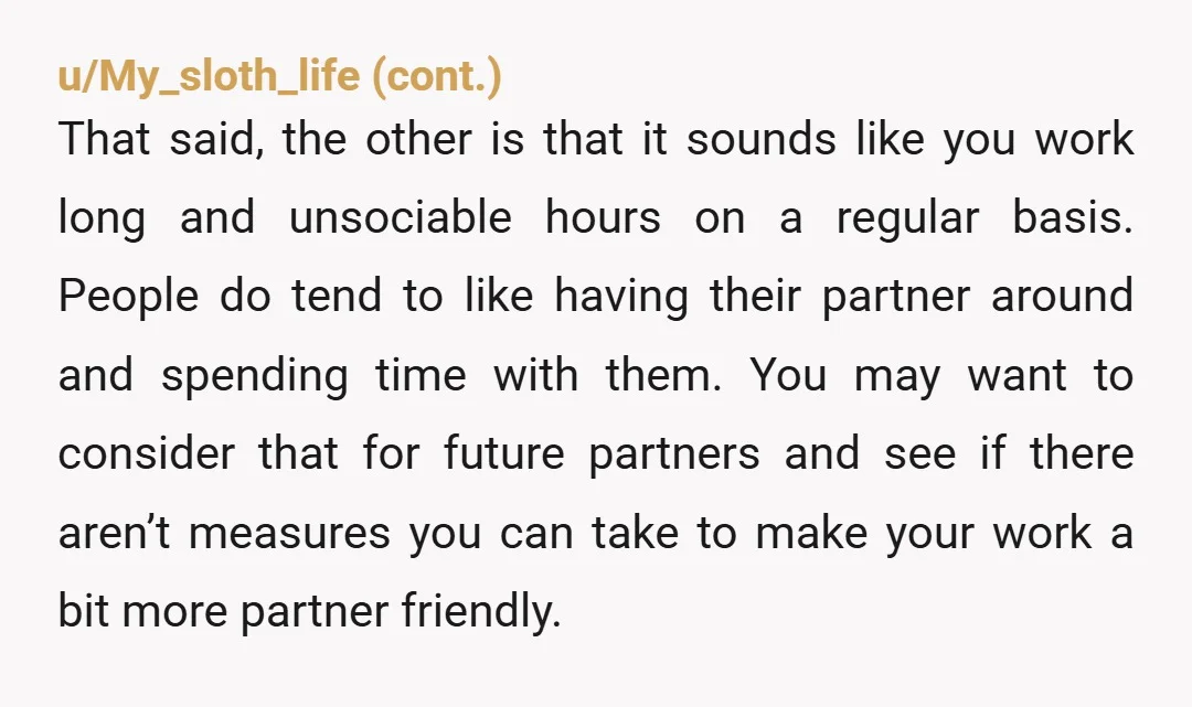 u/HammerOn57 Let's be real here, she did this on purpose, to punish you for having to work. Her reaction to you breaking up with her essentially confirms this. Why would...