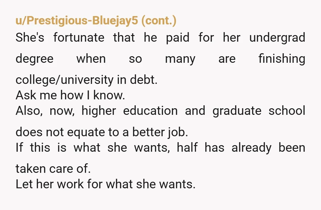 u/Heavy-Equipment8389 Good for you. At least your husband was willing to change his views after seeing the reactions from a whole scala of redditors. Great that you now have an...