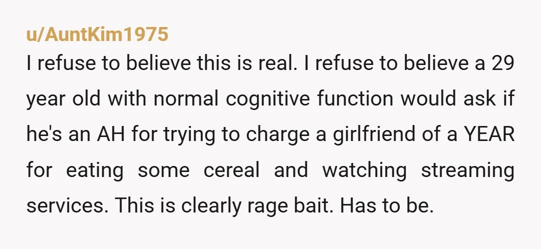 u/AffectionateFault13 This is hilarious. 😂 Yes you are an AH. You're crying about shampoo and cereal? She still has to pay for her apartment so paying you anything is ridiculous....