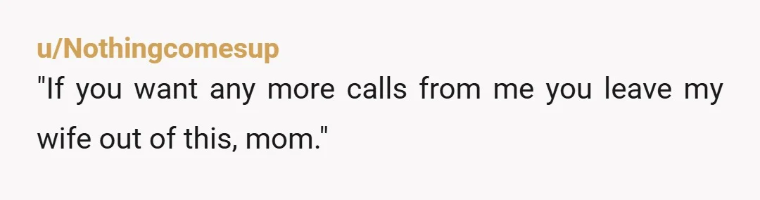 u/BlackeHoney You are the problem here. If my mom disrespected my spouse and their family (at no fault of their own), I would end that relationship. I would have already...