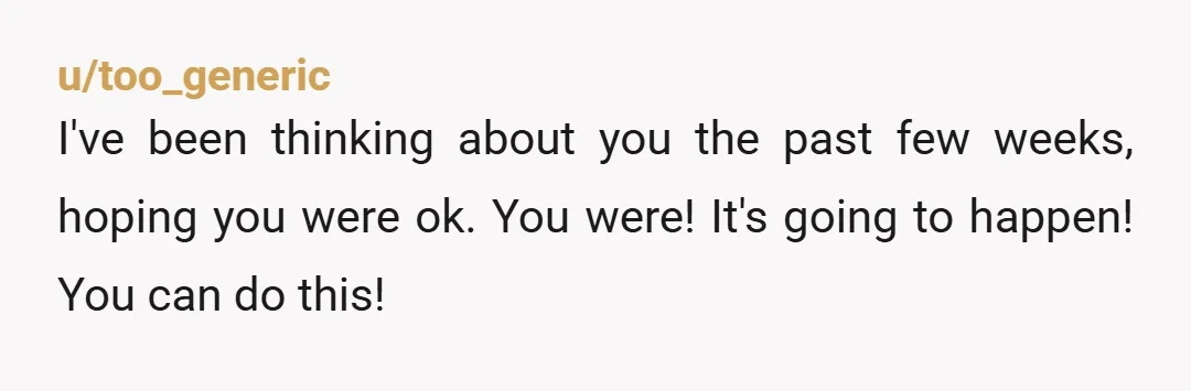 u/Ran_dom_1 “I’m out.” Two little words. Unbelievable the power & emotion of them coming from you. Along with everyone else, & probably many lurkers, congrats, OP! We are so, so,...