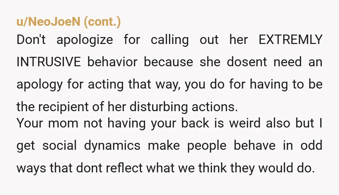 u/Euphoric_planter_328 The divorce comment was a tad far. Her looking in your windows was way over the line so fair fair I say. She does sound a bit obsessive, maybe...