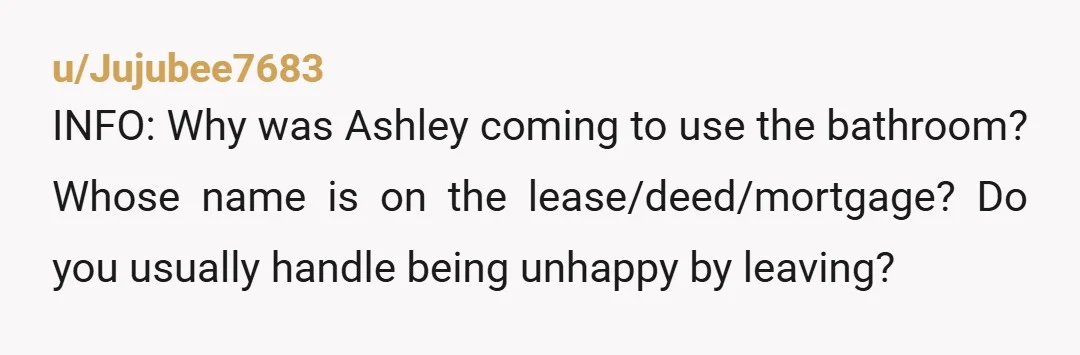 u/Maleficent_Web_6034 Ashely is loud and in your house at 7:15 am becuase your gf wants her to be there. She likes that Ashley is loud and she has invited her...