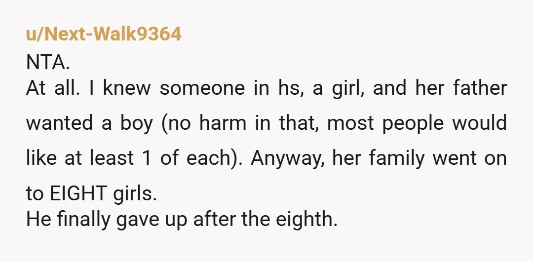 u/Lucky_Respect5496
NTA.
But you definitely need to get a vasectomy because I definitely see her getting off of birth control and not tell you.