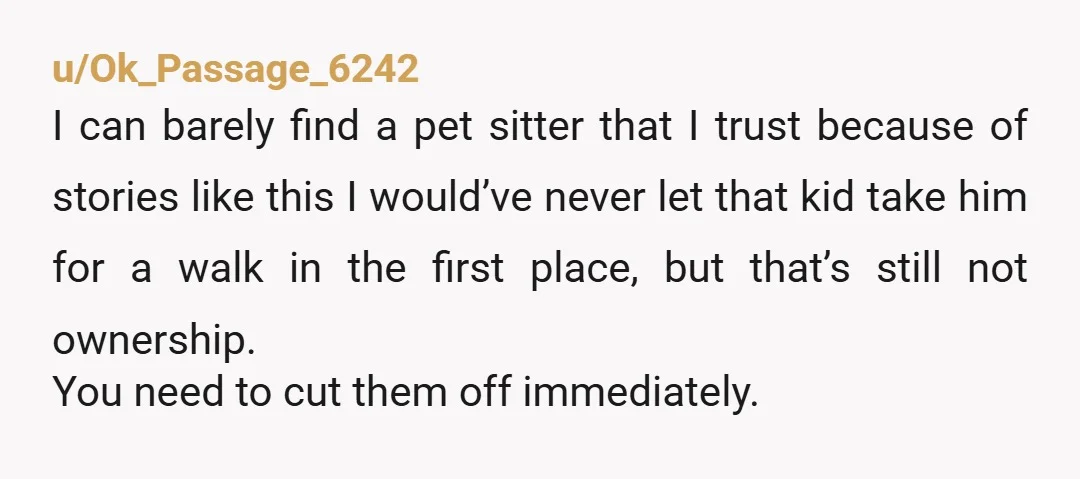 u/unimpressed-one
Why would you have let a 10 year old walk your dog unsupervised anyway.
