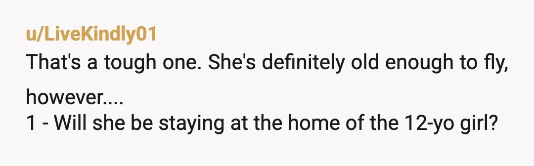 u/Crazyandiloveit NTA For not letting her go alone. You never know if the person on the other side is honest, harmless and responsible. Unfortunate that you cannot go with her,...