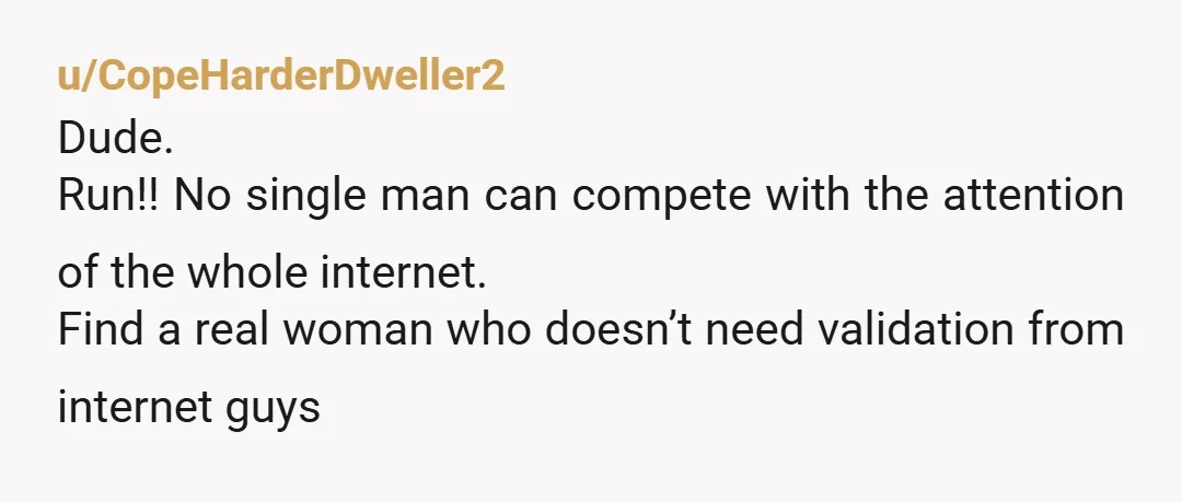 u/bbydoll05 So, your gf came to you about wanting more attention from you, whether it’s just social media or not, to her it is love from you. What were you...