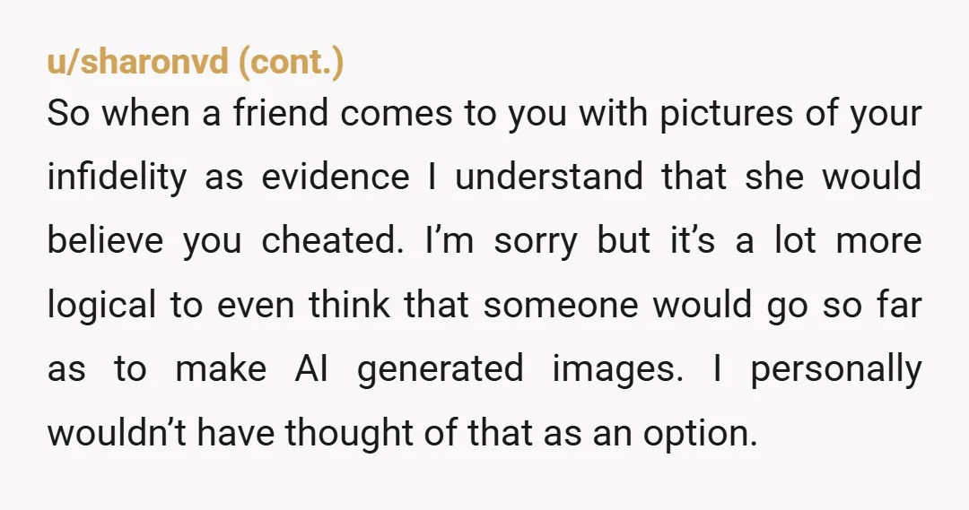 u/paq12x Let me give you another perspective. If you came to Reddit and asked, "my gf of 6 months was seen cheating on me by a friend, with pictures to...