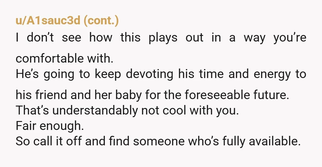 u/Dear_Parsnip_6802 I would be taking a step back from this relationship. It’s one thing to help a friend out but he needs to prioritise his own relationship. To say he...