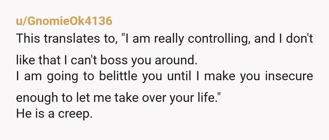 u/Cold-Mastodon-341 Red flag tbh. He wants you to rely on him and lose your independence. And he wants it to be done on your own terms which is why hes...