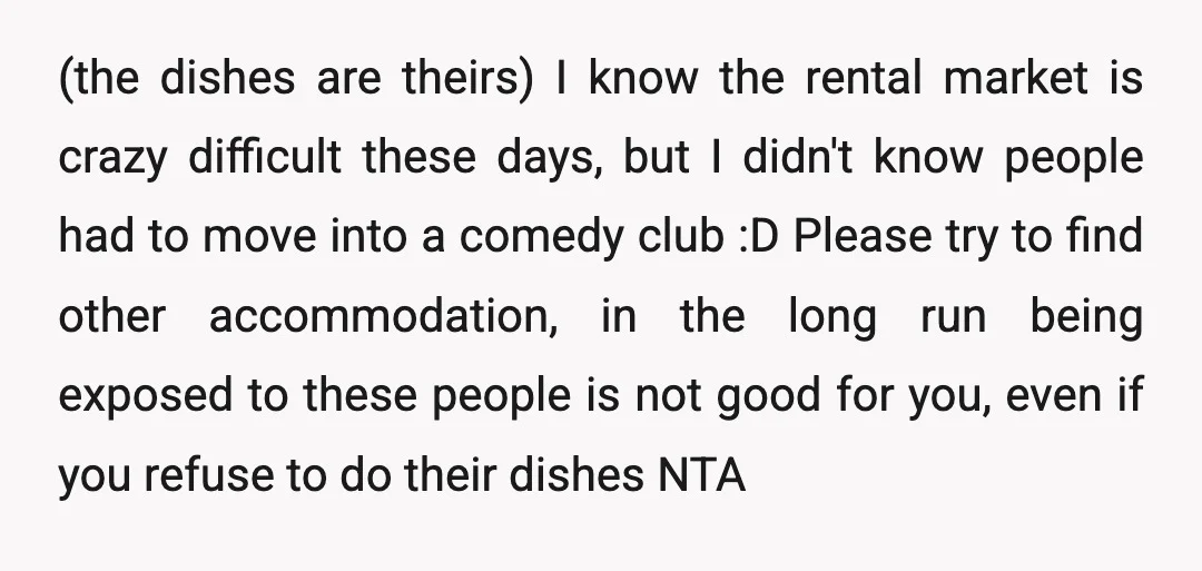 (the dishes are theirs) I know the rental market is crazy difficult these days, but I didn't know people had to move into a comedy club :D Please try to...