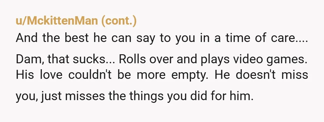u/Mikey4You
If he wanted to he would.
That’s it.
Period.
The end.
Make your decision based on this knowledge.