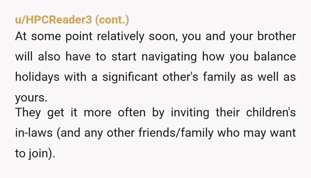 u/DplusLplusKplusM You could point out to her that finding time is way harder as an adult than it is as a kid. Do make an effort to split your holidays...